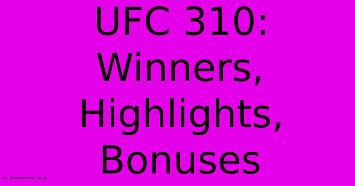 UFC 310: Winners, Highlights, Bonuses UFC 310: Winners, Highlights, Bonuses