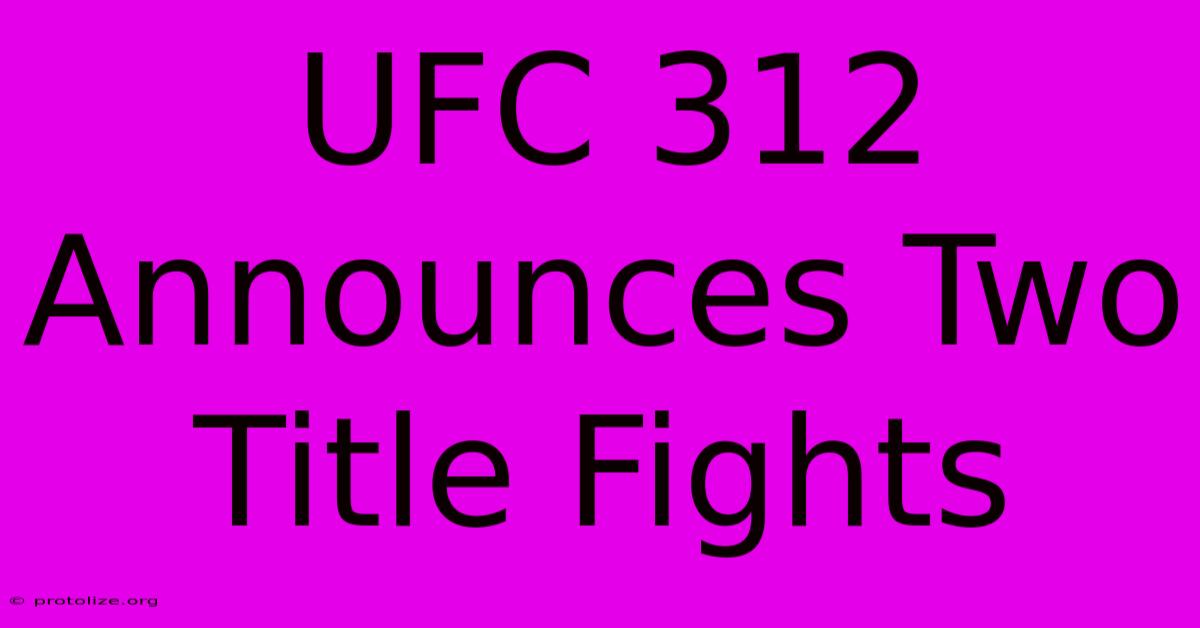 UFC 312 Announces Two Title Fights UFC 312 Announces Two Title Fights
