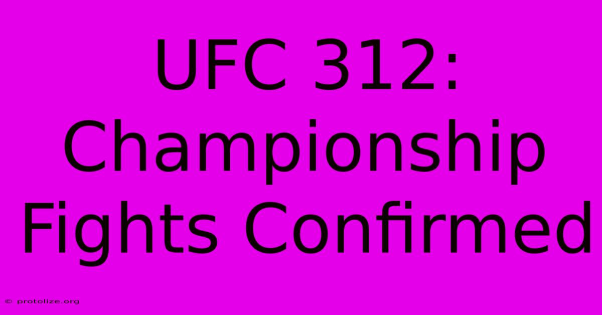 UFC 312: Championship Fights Confirmed UFC 312: Championship Fights Confirmed