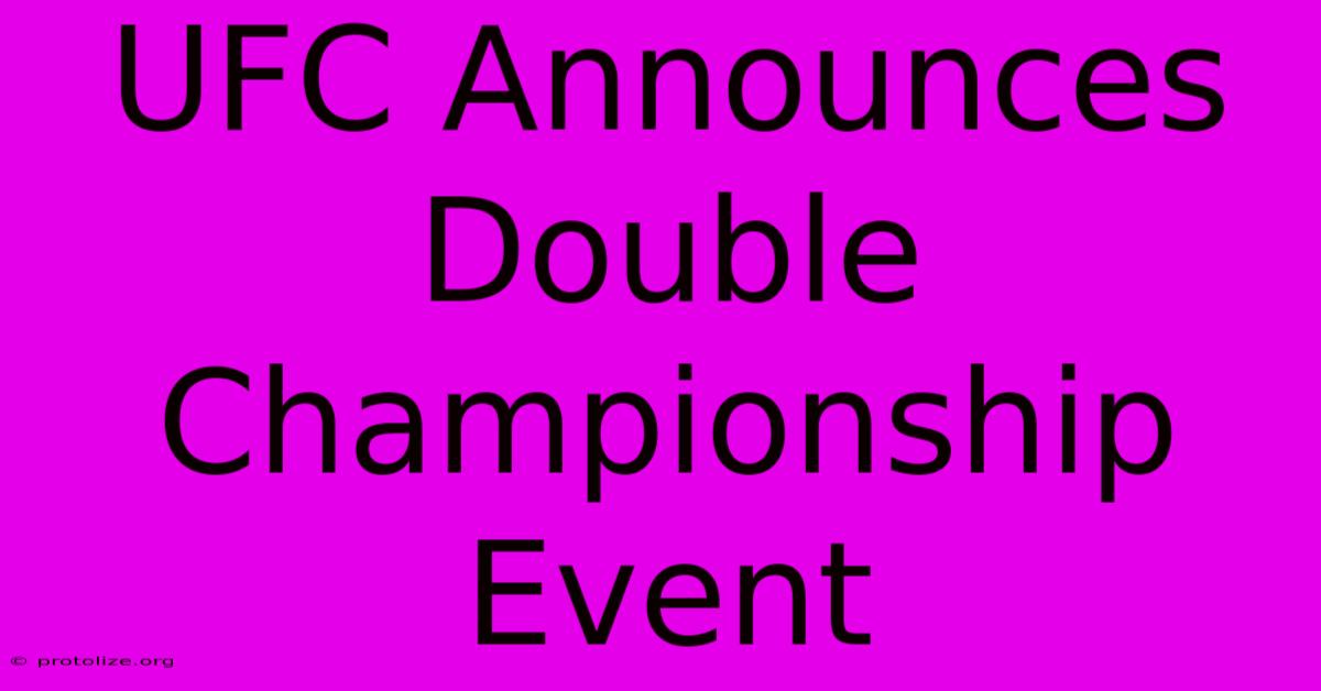 UFC Announces Double Championship Event UFC Announces Double Championship Event