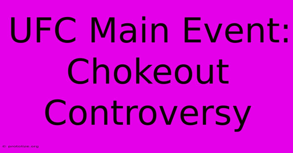 UFC Main Event: Chokeout Controversy UFC Main Event: Chokeout Controversy