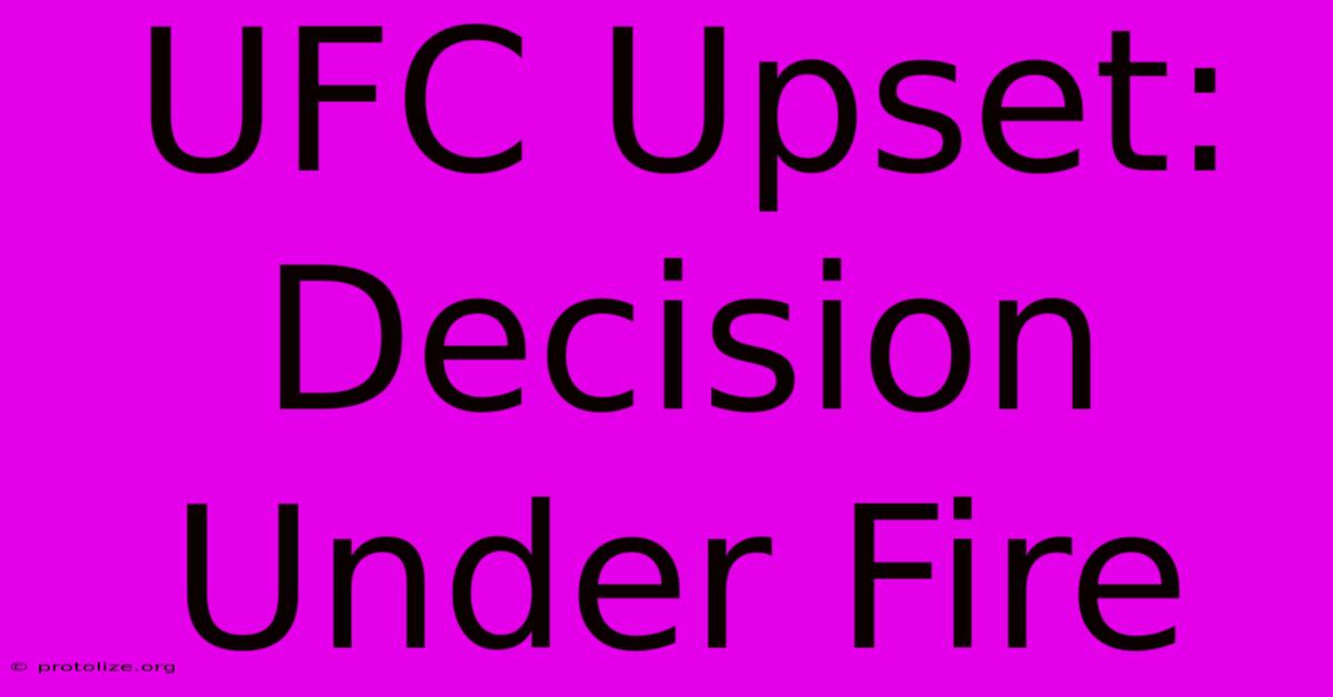 UFC Upset: Decision Under Fire UFC Upset: Decision Under Fire