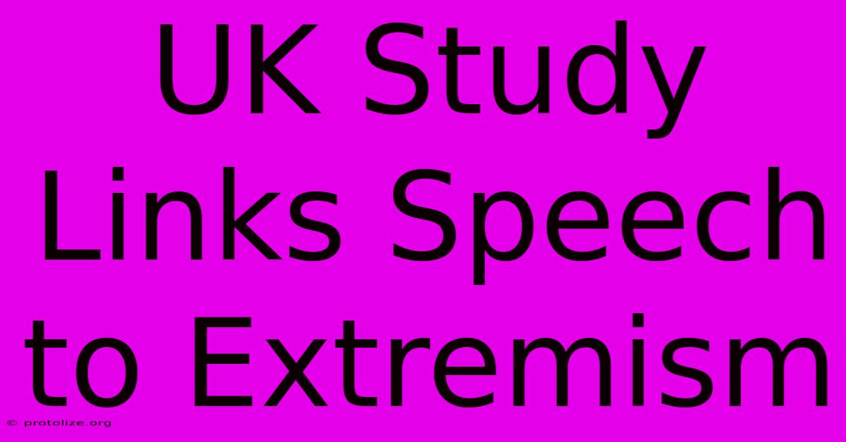 UK Study Links Speech To Extremism