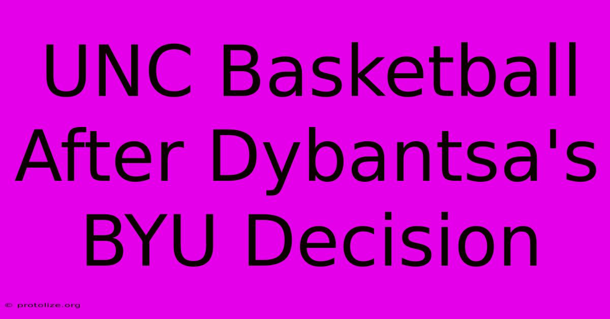 UNC Basketball After Dybantsa's BYU Decision UNC Basketball After Dybantsa's BYU Decision