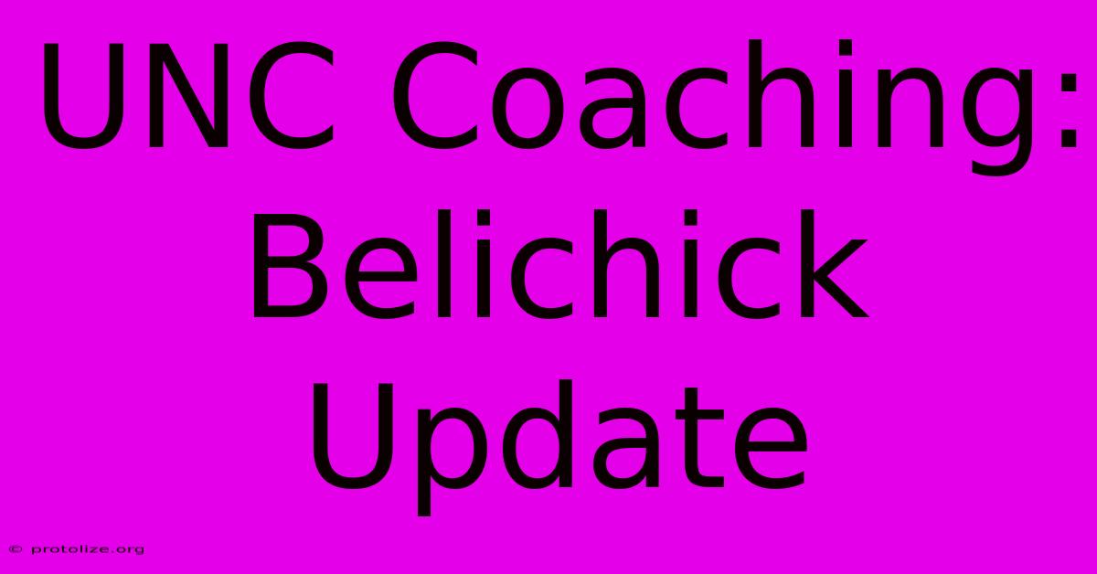 UNC Coaching: Belichick Update UNC Coaching: Belichick Update