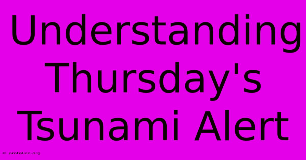 Understanding Thursday's Tsunami Alert