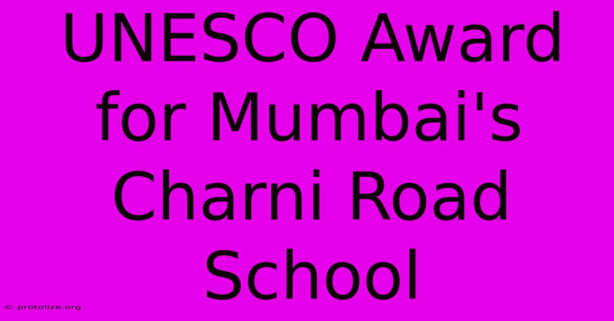 UNESCO Award For Mumbai's Charni Road School UNESCO Award For Mumbai's Charni Road School