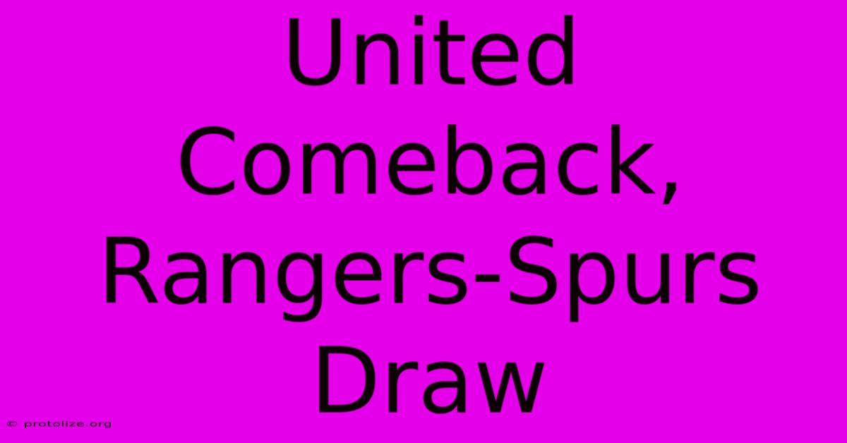United Comeback, Rangers-Spurs Draw United Comeback, Rangers-Spurs Draw