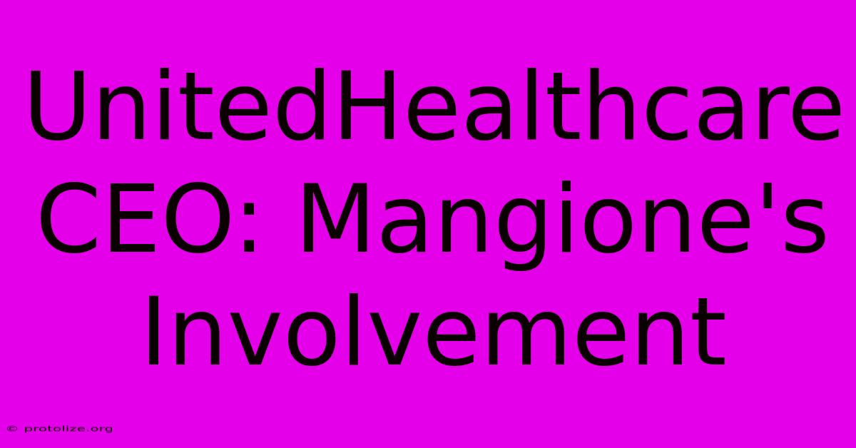 UnitedHealthcare CEO: Mangione's Involvement