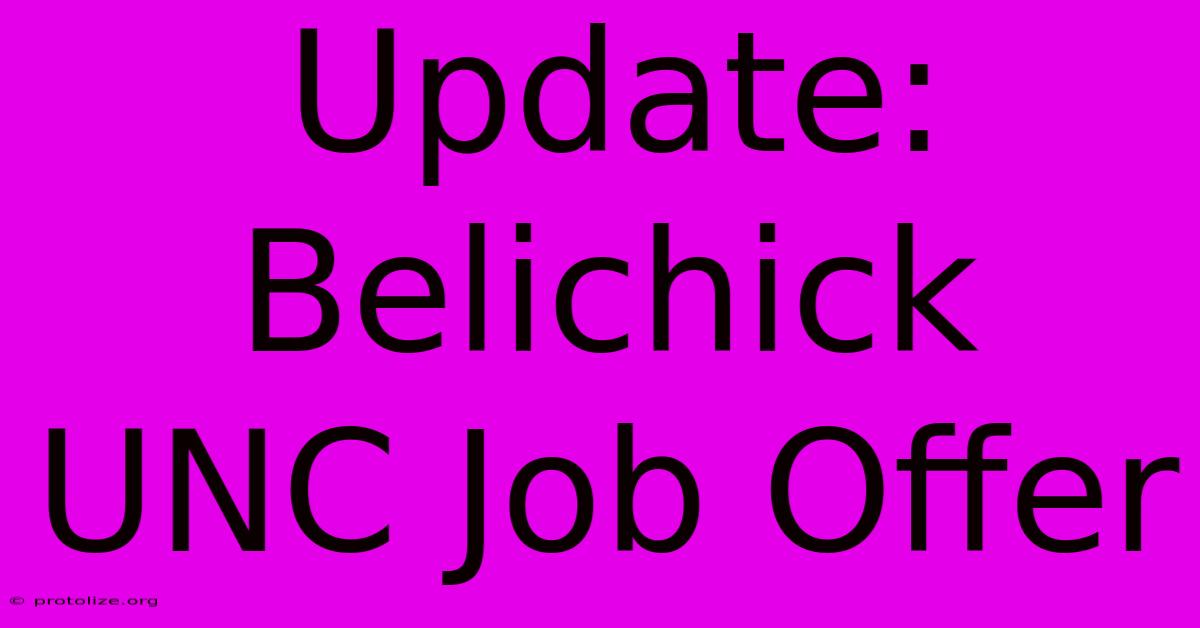 Update: Belichick UNC Job Offer Update: Belichick UNC Job Offer