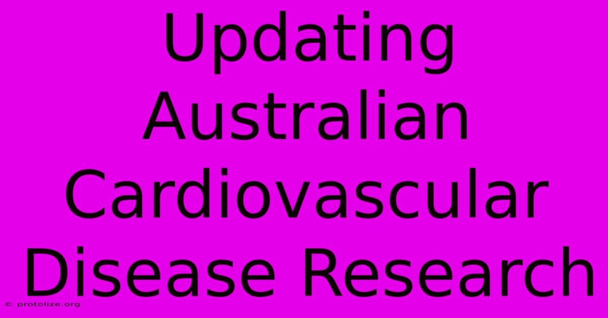 Updating Australian Cardiovascular Disease Research