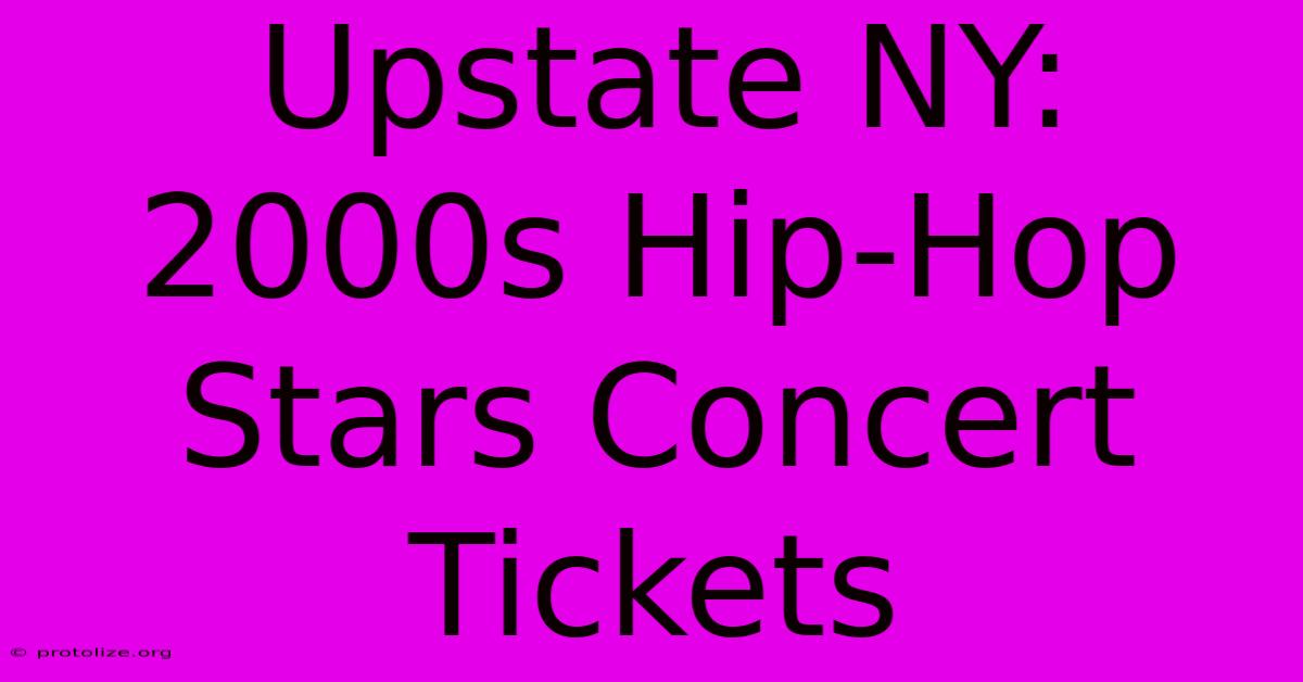 Upstate NY: 2000s Hip-Hop Stars Concert Tickets