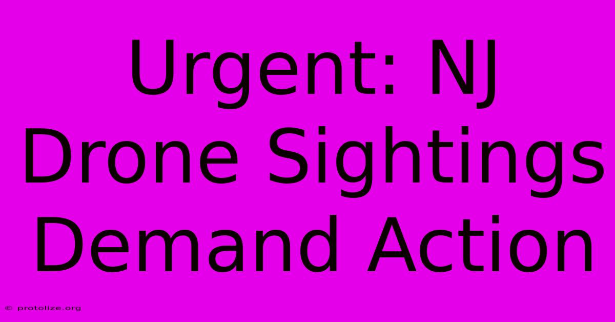 Urgent: NJ Drone Sightings Demand Action