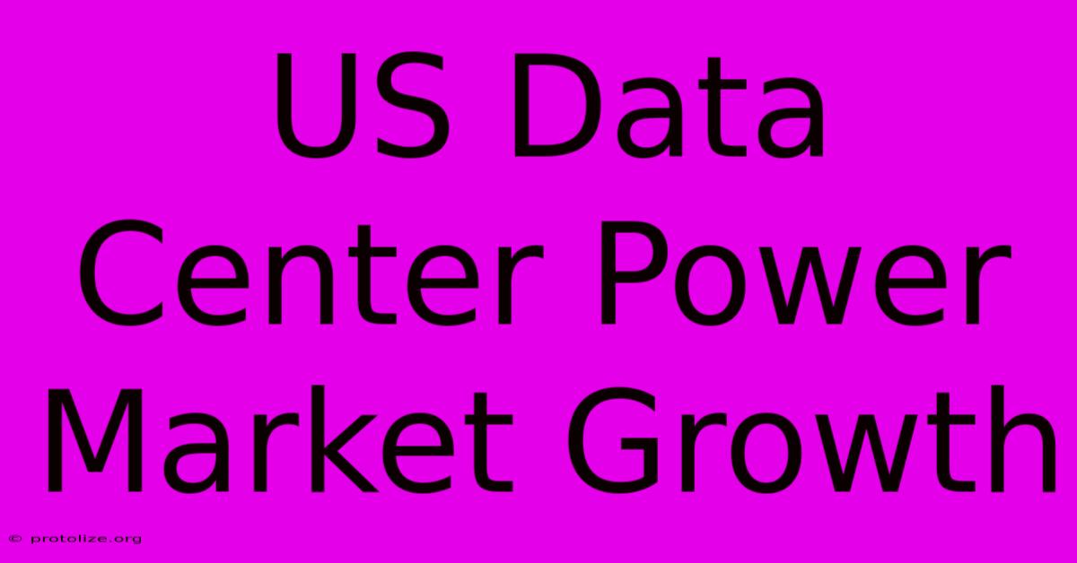 US Data Center Power Market Growth