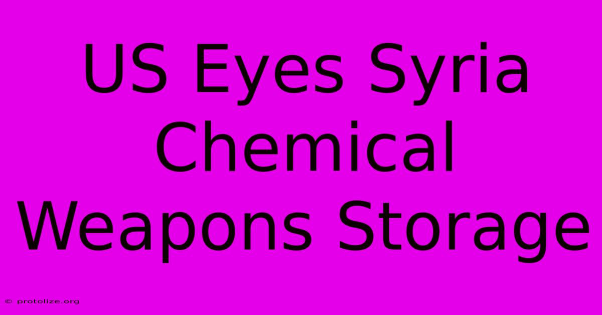 US Eyes Syria Chemical Weapons Storage US Eyes Syria Chemical Weapons Storage