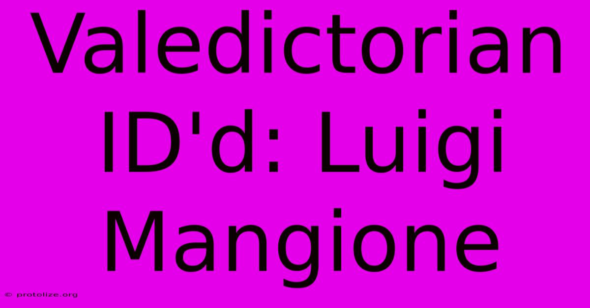 Valedictorian ID'd: Luigi Mangione