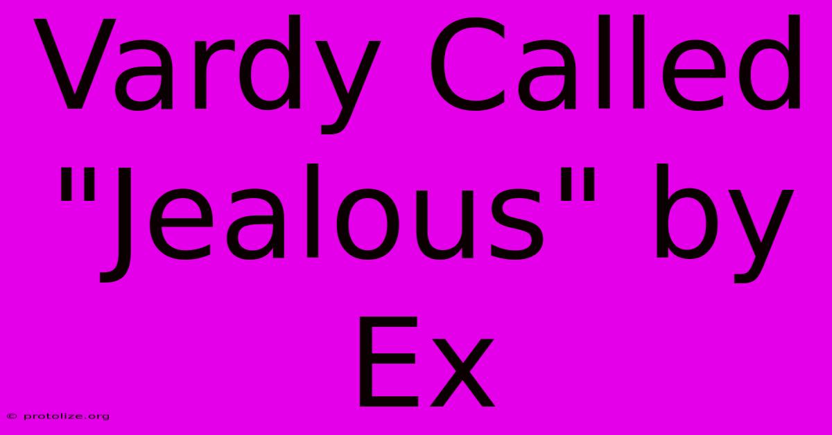 Vardy Called Vardy Called