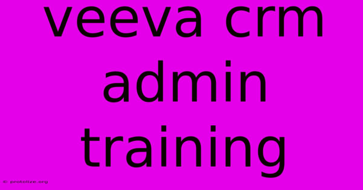 Veeva Crm Admin Training