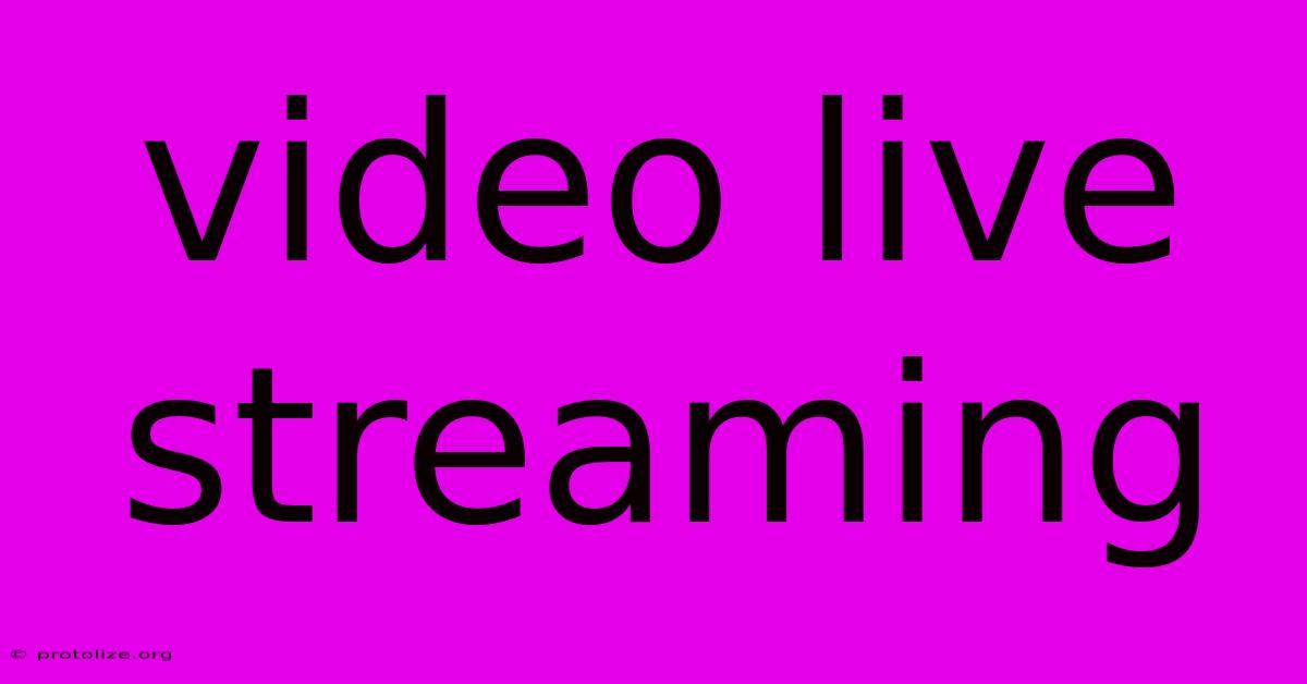 Video Live Streaming