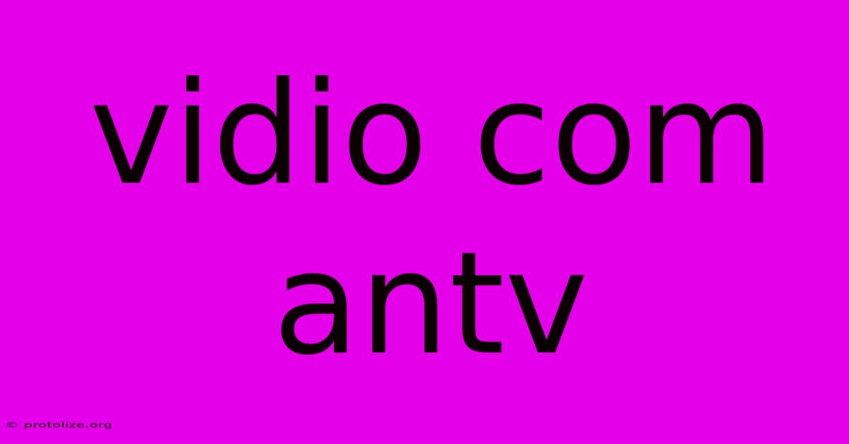 Vidio Com Antv