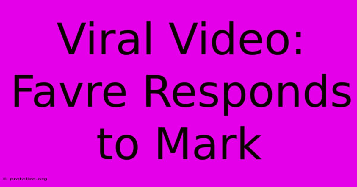 Viral Video: Favre Responds To Mark Viral Video: Favre Responds To Mark