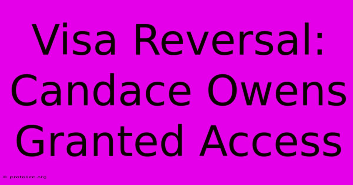 Visa Reversal: Candace Owens Granted Access Visa Reversal: Candace Owens Granted Access