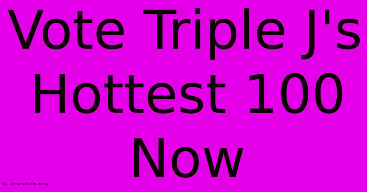 Vote Triple J's Hottest 100 Now