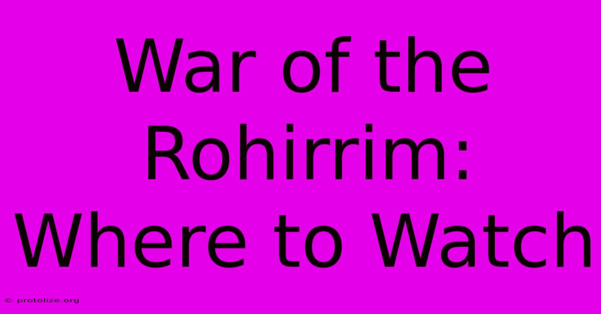 War Of The Rohirrim: Where To Watch