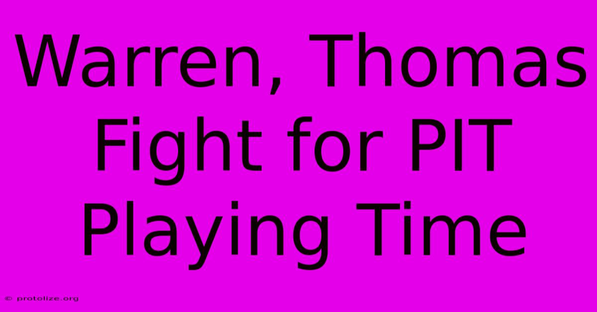 Warren, Thomas Fight For PIT Playing Time Warren, Thomas Fight For PIT Playing Time