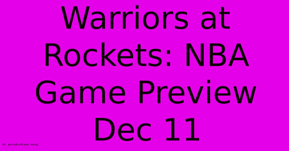 Warriors At Rockets: NBA Game Preview Dec 11 Warriors At Rockets: NBA Game Preview Dec 11
