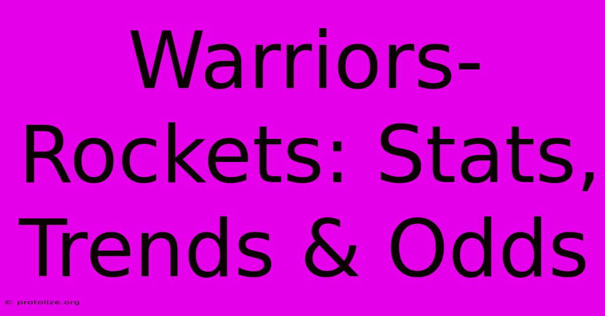 Warriors-Rockets: Stats, Trends & Odds Warriors-Rockets: Stats, Trends & Odds