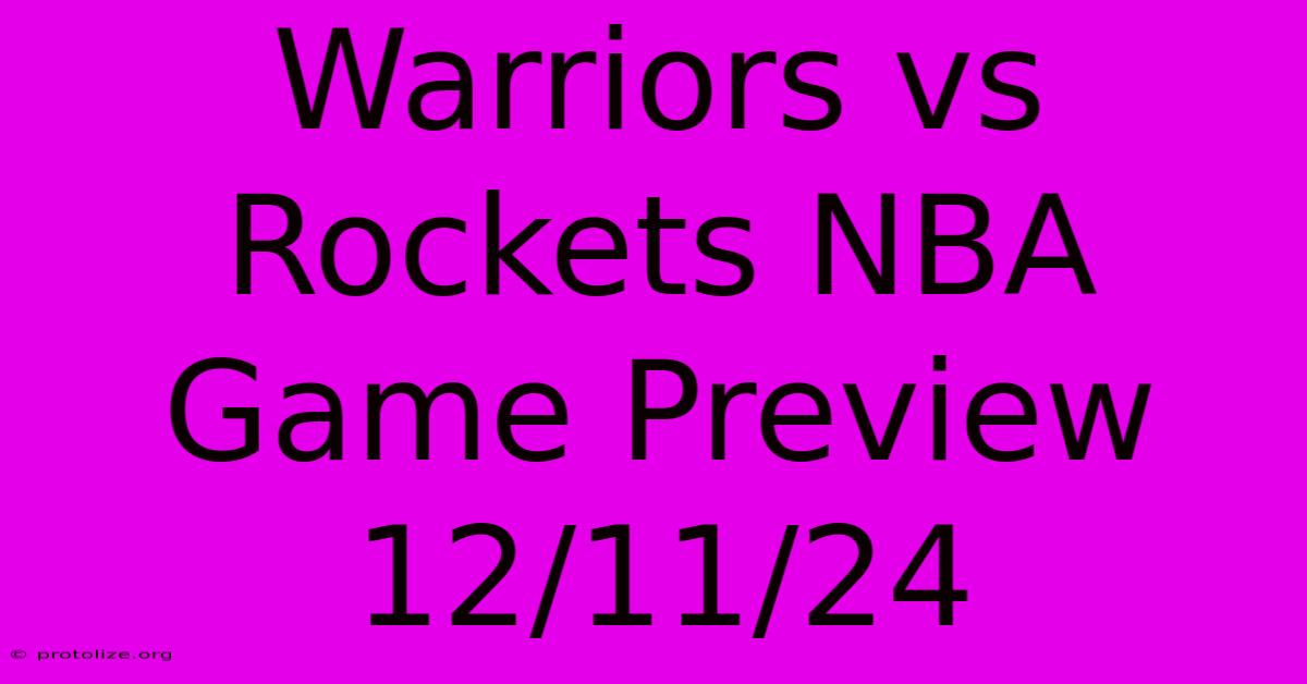 Warriors Vs Rockets NBA Game Preview 12/11/24 Warriors Vs Rockets NBA Game Preview 12/11/24