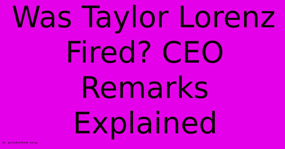 Was Taylor Lorenz Fired? CEO Remarks Explained Was Taylor Lorenz Fired? CEO Remarks Explained