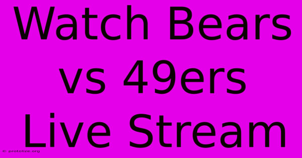 Watch Bears Vs 49ers Live Stream Watch Bears Vs 49ers Live Stream