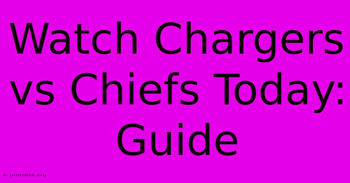 Watch Chargers Vs Chiefs Today: Guide Watch Chargers Vs Chiefs Today: Guide
