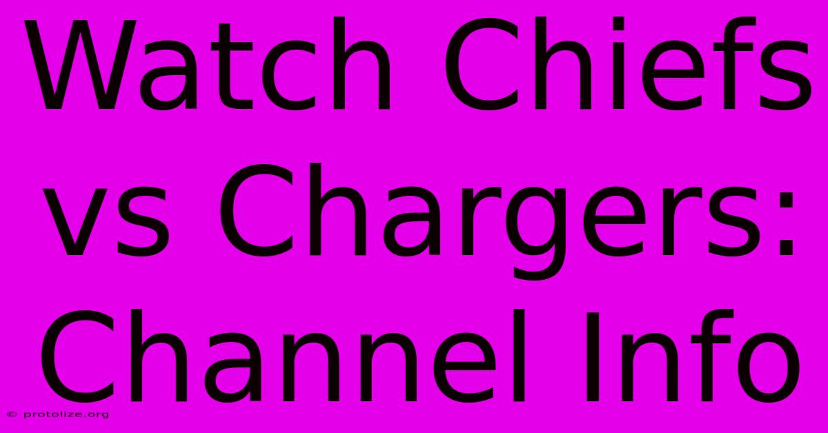 Watch Chiefs Vs Chargers: Channel Info Watch Chiefs Vs Chargers: Channel Info