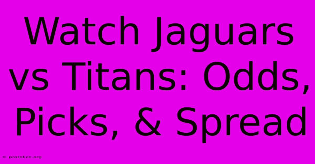Watch Jaguars Vs Titans: Odds, Picks, & Spread Watch Jaguars Vs Titans: Odds, Picks, & Spread
