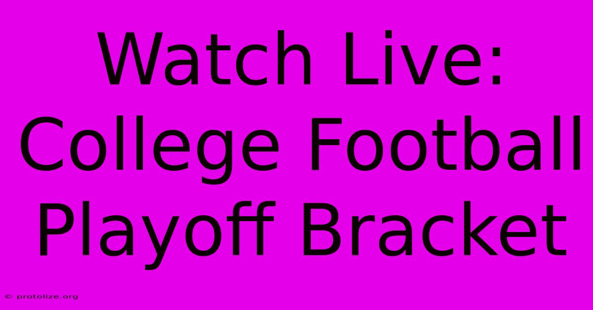 Watch Live: College Football Playoff Bracket Watch Live: College Football Playoff Bracket