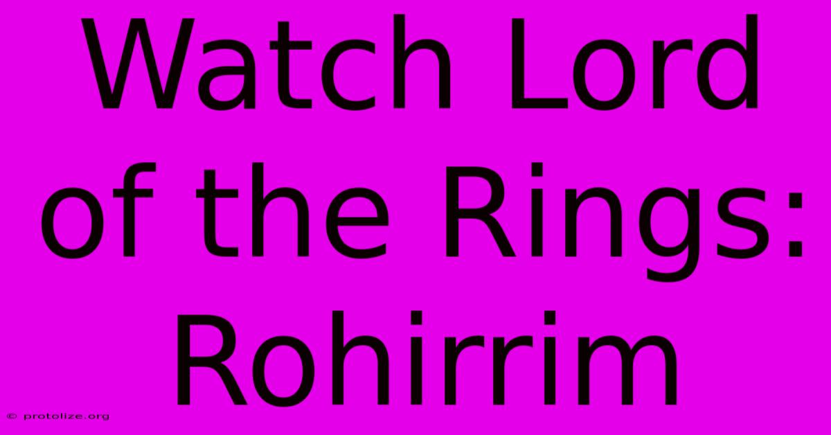 Watch Lord Of The Rings: Rohirrim