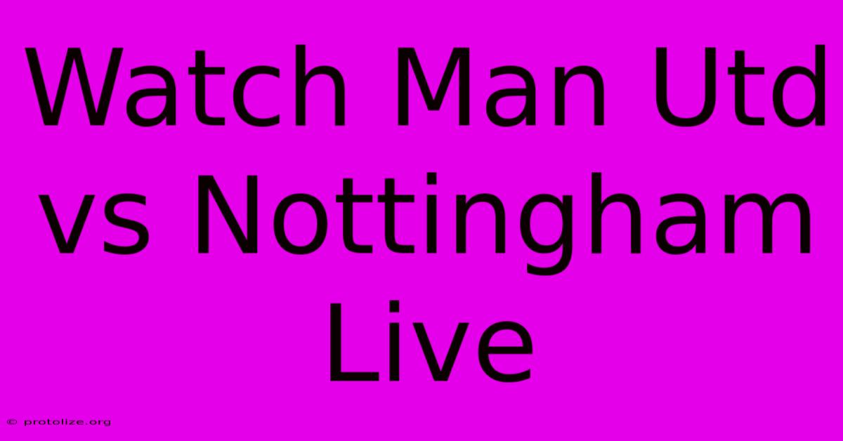 Watch Man Utd Vs Nottingham Live Watch Man Utd Vs Nottingham Live
