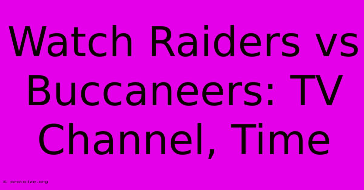 Watch Raiders Vs Buccaneers: TV Channel, Time Watch Raiders Vs Buccaneers: TV Channel, Time