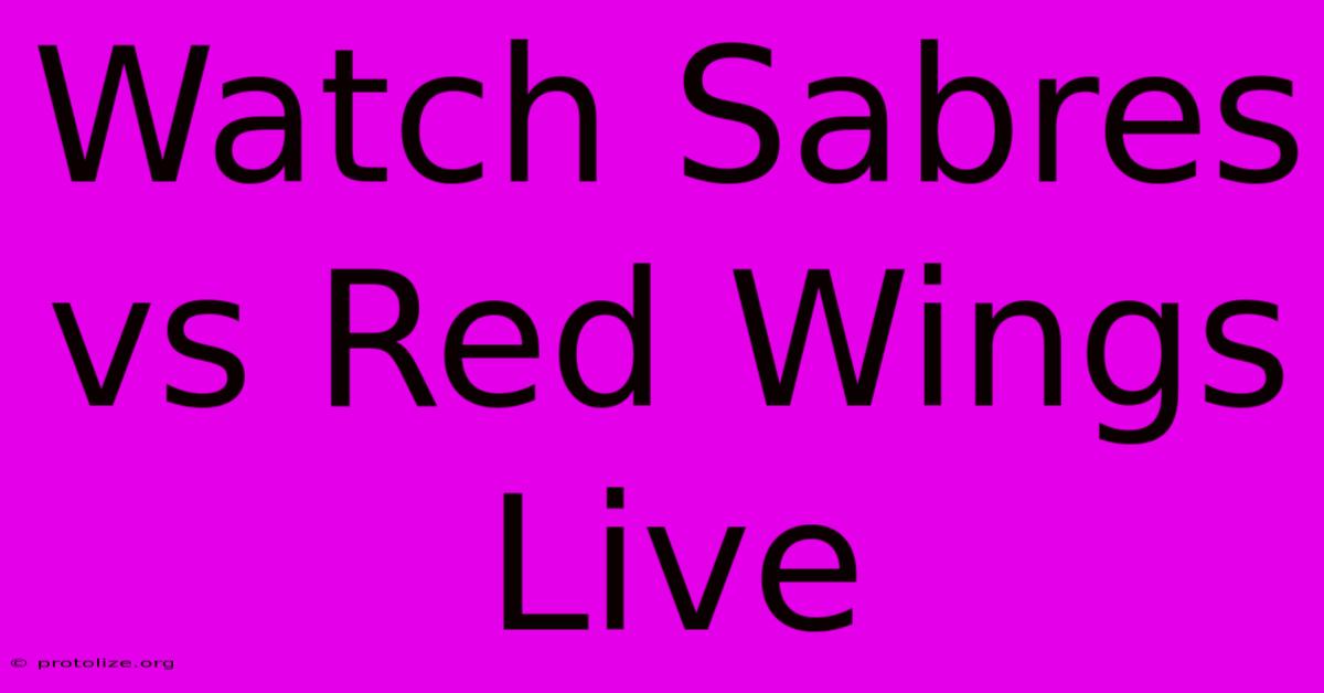 Watch Sabres Vs Red Wings Live