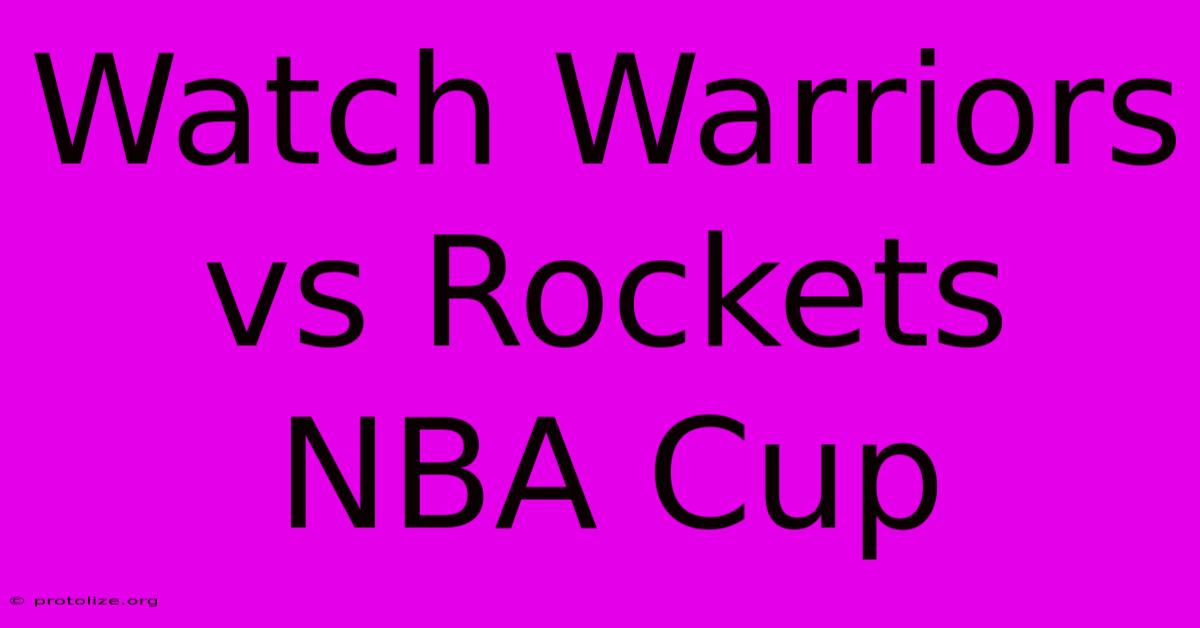 Watch Warriors Vs Rockets NBA Cup