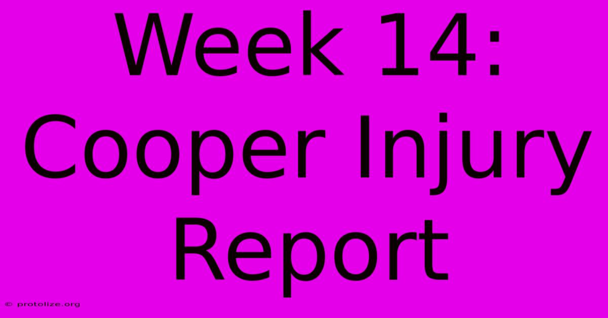 Week 14: Cooper Injury Report