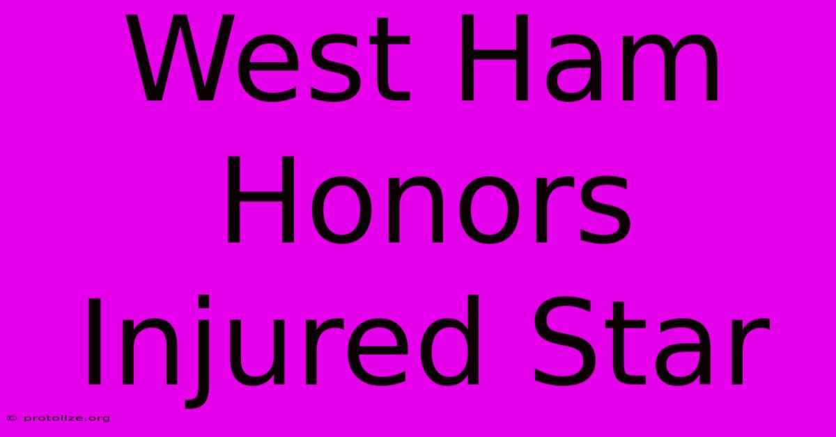 West Ham Honors Injured Star