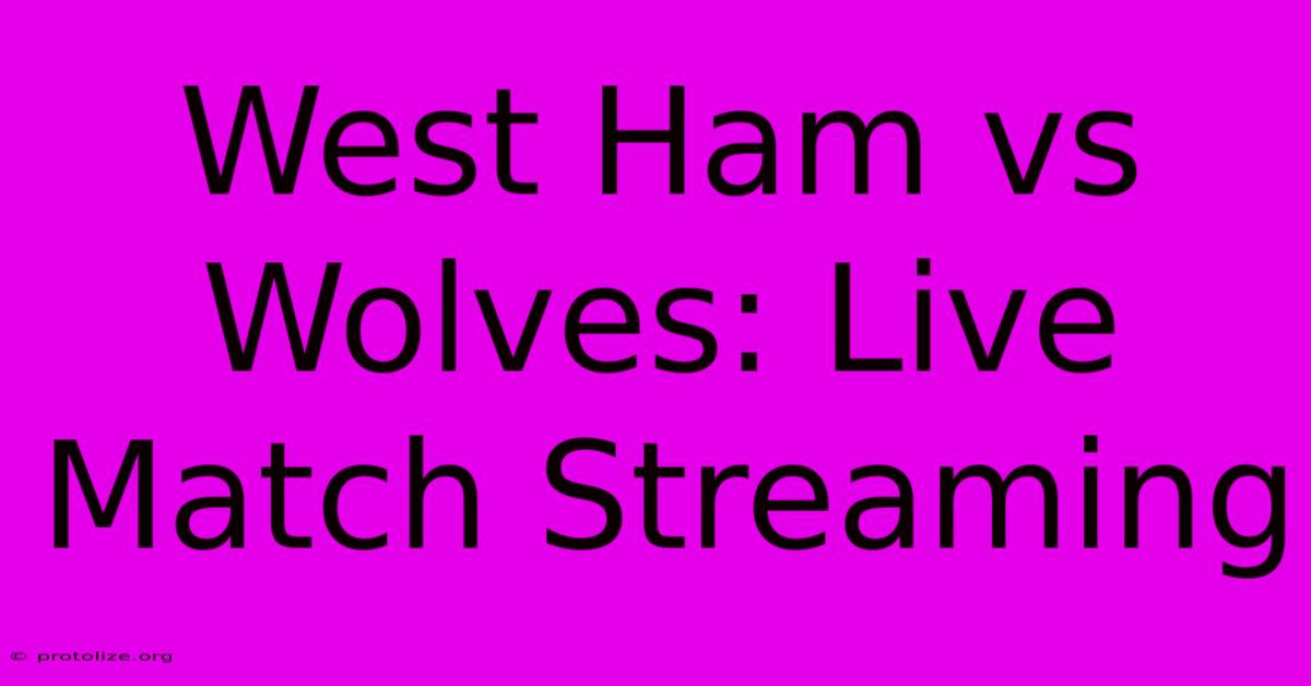 West Ham Vs Wolves: Live Match Streaming