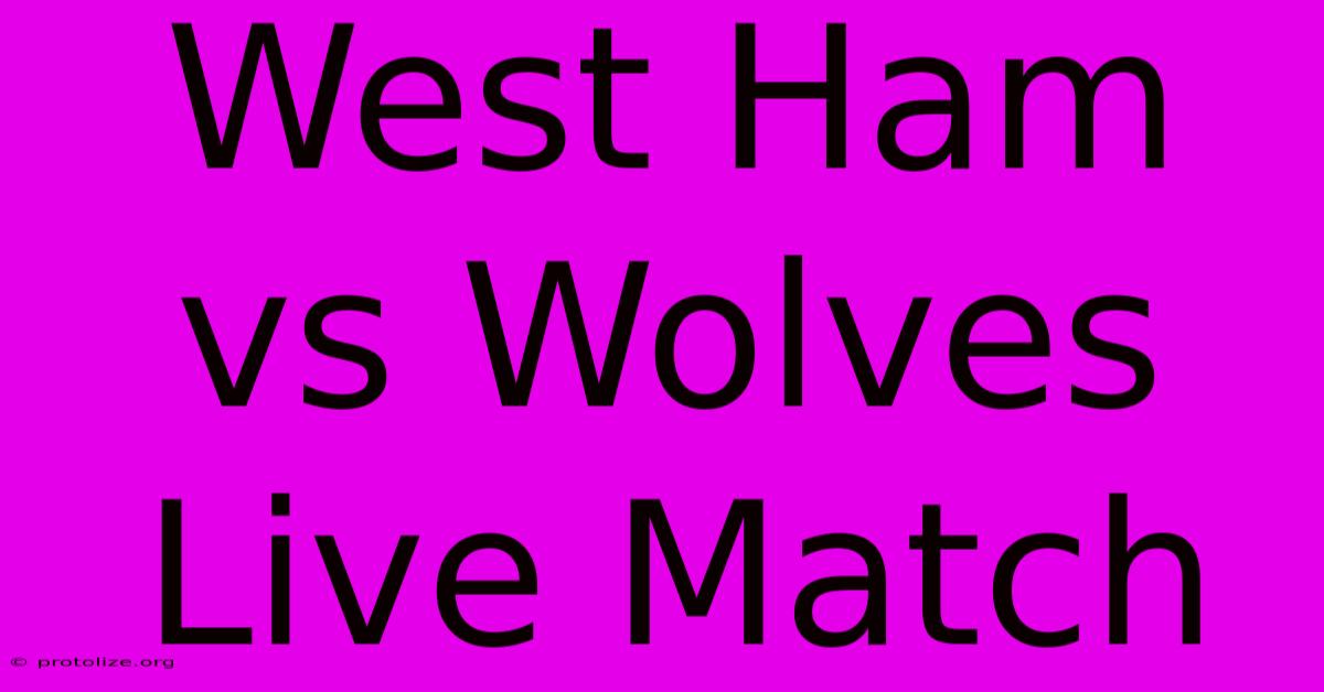 West Ham Vs Wolves Live Match