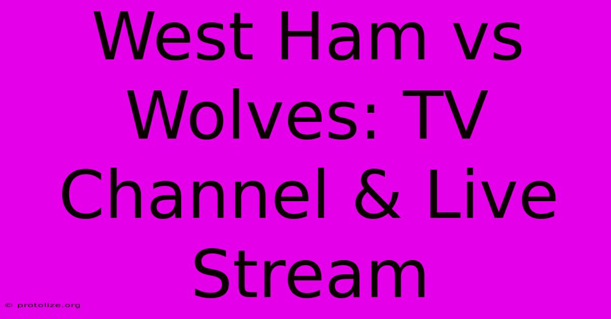 West Ham Vs Wolves: TV Channel & Live Stream