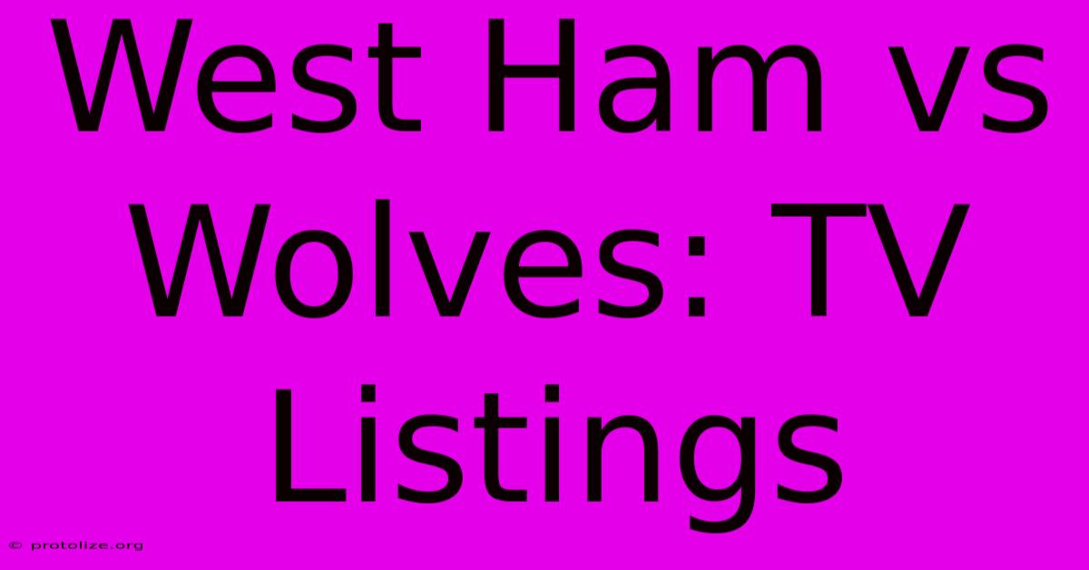 West Ham Vs Wolves: TV Listings