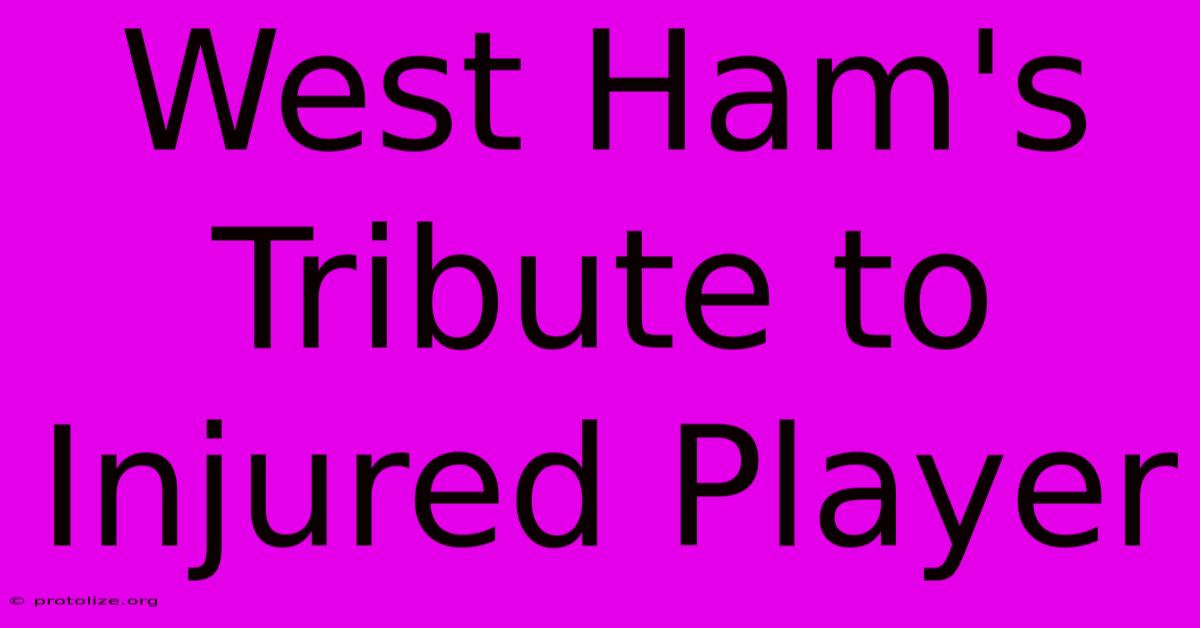 West Ham's Tribute To Injured Player